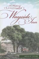 A History of Longfellow's Wayside Inn 1609493966 Book Cover