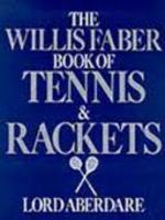 The Willis Faber Book of Tennis and Rackets 1899163492 Book Cover