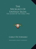 The Necklace Of Untold Sighs: The Legend Of The Coral 1167150694 Book Cover