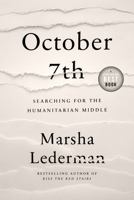 October 7th: Searching for the Humanitarian Middle 0771024142 Book Cover