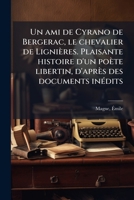 Un ami de Cyrano de Bergerac, le chevalier de Lignières. Plaisante histoire d'un poète libertin, d'après des documents inÃ(c)dits (French Edition) 1024184587 Book Cover
