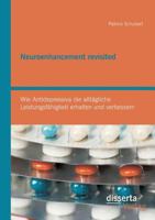 Neuroenhancement Revisited: Wie Antidepressiva Die Alltagliche Leistungsfahigkeit Erhalten Und Verbessern 3959352220 Book Cover