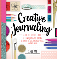 Creative Journaling: A Guide to Over 100 Techniques and Ideas for Amazing Dot Grid, Junk, Mixed-Media, and Travel Pages 1631066390 Book Cover