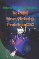 Top Ten Science & Technology Trends: Beyond 2022 B09T9TZY8C Book Cover