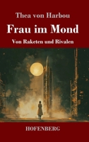 Frau im Mond: Von Raketen und Rivalen (German Edition) 3743751771 Book Cover
