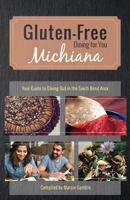 Gluten-Free Michiana: Your Guide to Dining Out in the South Bend Area 1519791887 Book Cover