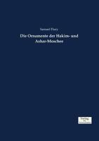 Die Ornamente Der Hakim- Und Ashar-Moschee 373722434X Book Cover