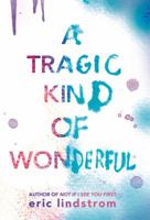 A Tragic Kind of Wonderful 0316260061 Book Cover