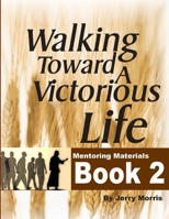 Walking Toward a Victorious Life Book 2 0557564298 Book Cover