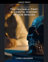 The Invisible Past: A Genetic History of Our Species (Human Origins Quadrilogy) B0GVVN42M9 Book Cover