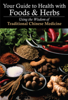 Your Guide to Health with Foods Herbs: Using the Wisdom of Traditional Chinese Medicine 1602201218 Book Cover