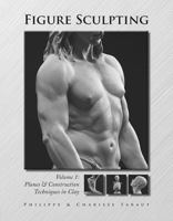 Figure Sculpting Volume 1: Planes and Construction Techniques in Clay 0975506587 Book Cover