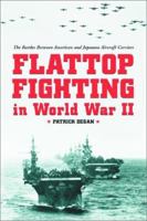 Flattop Fighting in World War II: The Battles Between American and Japanese Aircraft Carriers 0786414510 Book Cover