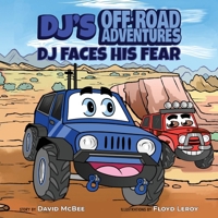 DJ's Off-Road Adventures: DJ Faces His Fear B086FZJX86 Book Cover