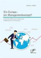 Ein Europa - ein Managementkonzept? Unternehmensführung in Deutschland, Großbritannien und Frankreich 3961466513 Book Cover