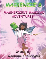 Mackenzie's Magnificent Magical Adventures B084DGWM5K Book Cover