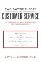 Two Factor Theory of Customer Service: A Comprehensive, Easy to Read Guide for Increasing Profits 1491844426 Book Cover