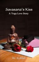 Savasana's Kiss: A Yoga Love Story 099977610X Book Cover