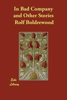 In Bad Company and Other Stories 1541338200 Book Cover