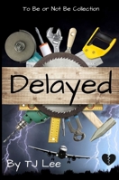 Delayed (To Be or Not To Be) B0CTBGJG9H Book Cover