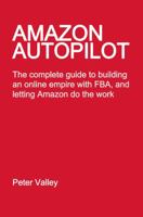 Amazon Autopilot: How to Start an Online Bookselling Business with Fulfillment by Amazon (Fba), and Let Them Do the Work 0984284486 Book Cover