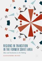 Regions in Transition in the Former Soviet Area: Ideas and Institutions in the Making 3319606239 Book Cover