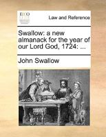 Swallow: a new almanack for the year of our Lord God, 1724: ... 1170433456 Book Cover