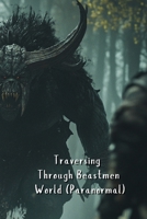 Traversing Through Beastmen World (Paranormal) B0DSGBXZM4 Book Cover