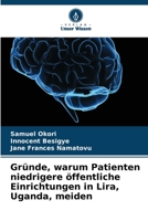 Gründe, warum Patienten niedrigere öffentliche Einrichtungen in Lira, Uganda, meiden 620576394X Book Cover