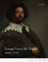 Europe Views the World, 1500-1700 1848225474 Book Cover