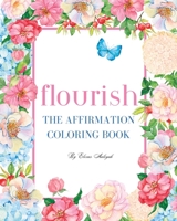 Flourish: The Affirmation Coloring Book B0C2SD1DT6 Book Cover