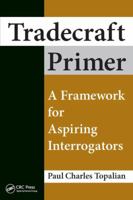 Tradecraft Primer: A Framework for Aspiring Interrogators 1498751148 Book Cover