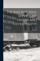 The Railway Mail Service, its Origin and Development 1165582643 Book Cover