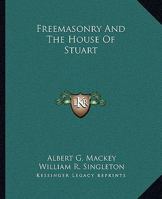 Freemasonry And The House Of Stuart 1425366139 Book Cover