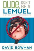 Dude, Don't Be a Lemuel: A Teenage Guide to Avoiding Lemuelitis 1599559439 Book Cover