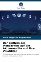Der Einfluss des Mondzyklus auf die Aktienrendite und ihre Volatilität (German Edition) 620857417X Book Cover