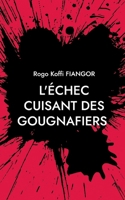L'échec cuisant des gougnafiers (French Edition) 232261985X Book Cover