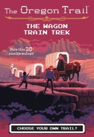 The Wagon Train Trek 1328627152 Book Cover