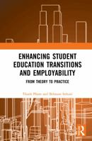 Enhancing Student Education Transitions and Employability: From Theory to Practice 0367768321 Book Cover