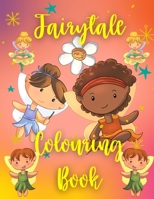 Fairytale Colouring book: 34 pages of Fairy magic with this Fairy Colouring Book...Meet the Fairies and see where they live.. Coloring has never B08R4KBKVT Book Cover