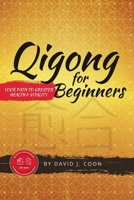 Qigong for Beginners: Your Path to Greater Health & Vitality 1483486354 Book Cover