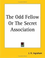 The Odd Fellow Or The Secret Association 1419175882 Book Cover