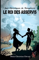 Les chroniques de Rougeterre, Le roi des Asservis tome 1: Alyx (French Edition) 2377897401 Book Cover