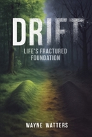 DRIFT: Life's Fractured Foundation B0GCH337Q5 Book Cover