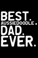 Best Aussiedoodle Dad Ever: Cool Aussiedoodle Dog Dad Journal Notebook - Aussiedoodle Puppy Lover Gifts - Funny Aussiedoodle Dog Notebook - Aussiedoodle Owner Gifts. 6 x 9 in 120 pages 167608665X Book Cover