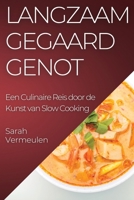 Langzaam Gegaard Genot: Een Culinaire Reis door de Kunst van Slow Cooking (Dutch Edition) 1835596673 Book Cover