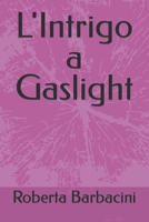 L'Intrigo a Gaslight (Italian Edition) B0CKVWVK15 Book Cover