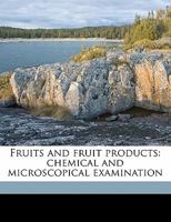 Fruits and Fruit Products: Chemical and Microscopical Examination 1362148075 Book Cover