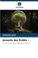 Jenseits des Erdöls :: Auf dem Weg zu einer ökologischen Zukunft 6206289532 Book Cover