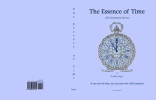 The Essence of Time: Old Testament Survey 0988859890 Book Cover